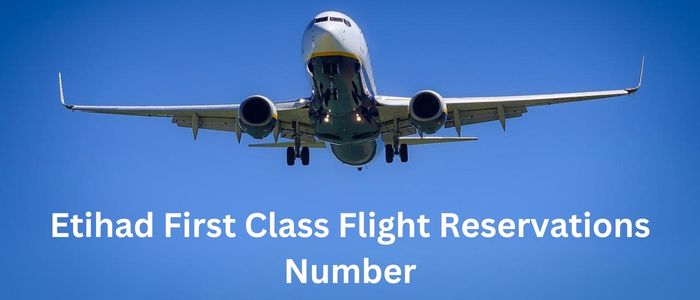 Etihad First Class Flight Reservations Number