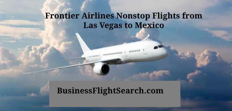 Frontier-Airlines-Nonstop-Flights-from-Las-Vegas-to-Mexico